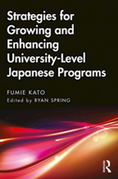 Strategies for Growing and Enhancing University-Level Japanese Programs(Kobo/電子書)