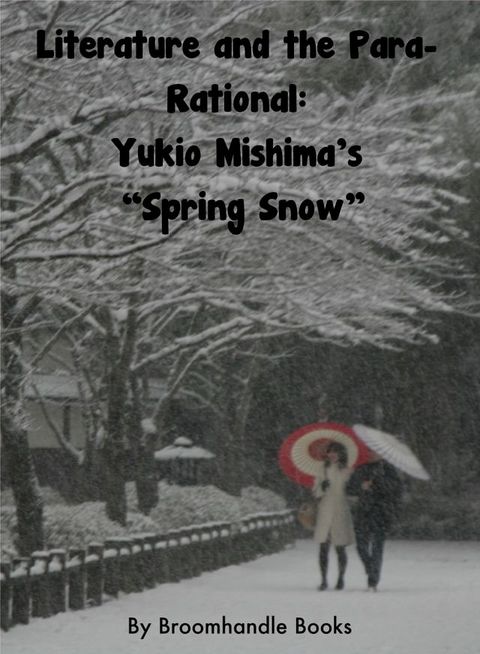 Literature and the Para-Rational: Yukio Mishima’s “Spring Snow”(Kobo/電子書)