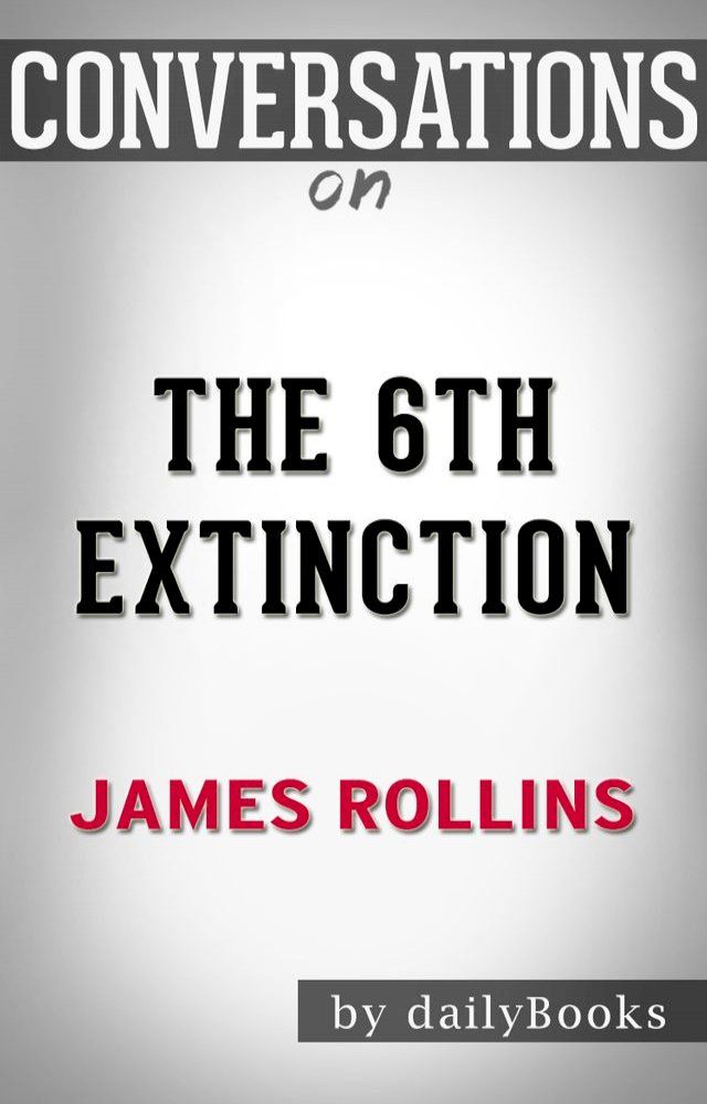  Conversations on The 6th Extinction By James Rollins(Kobo/電子書)