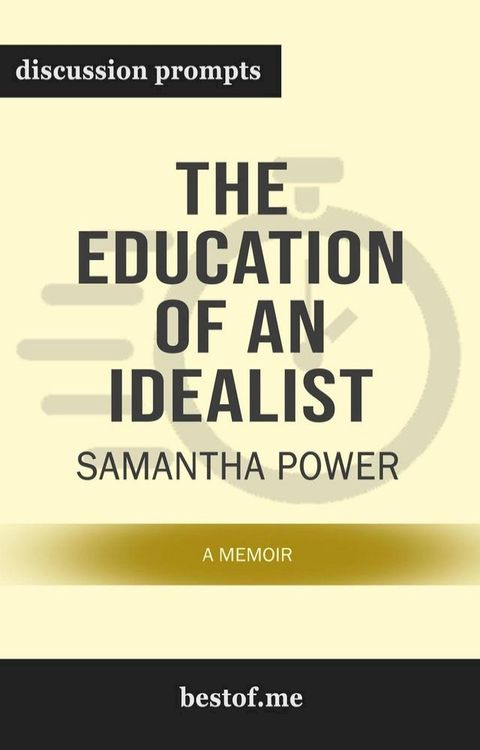 Summary: “The Education of an Idealist: A Memoir” by Samantha Power - Discussion Prompts(Kobo/電子書)