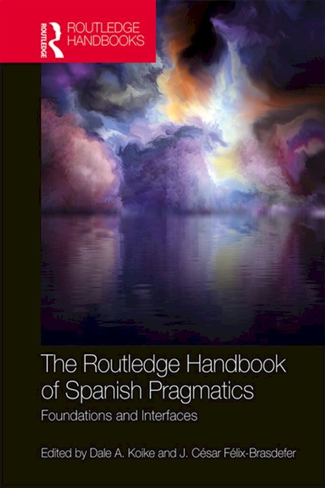  The Routledge Handbook of Spanish Pragmatics(Kobo/電子書)