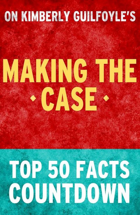 Making the Case: Top 50 Facts Countdown(Kobo/電子書)