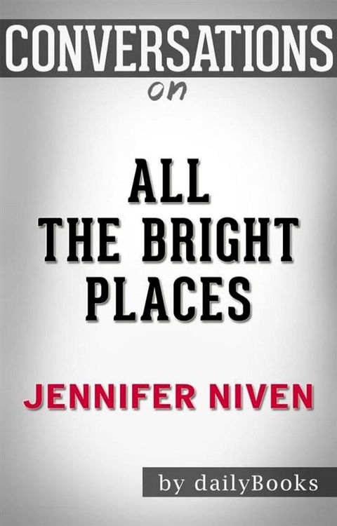 All the Bright Places: by Jennifer Niven  Conversation Starters(Kobo/電子書)