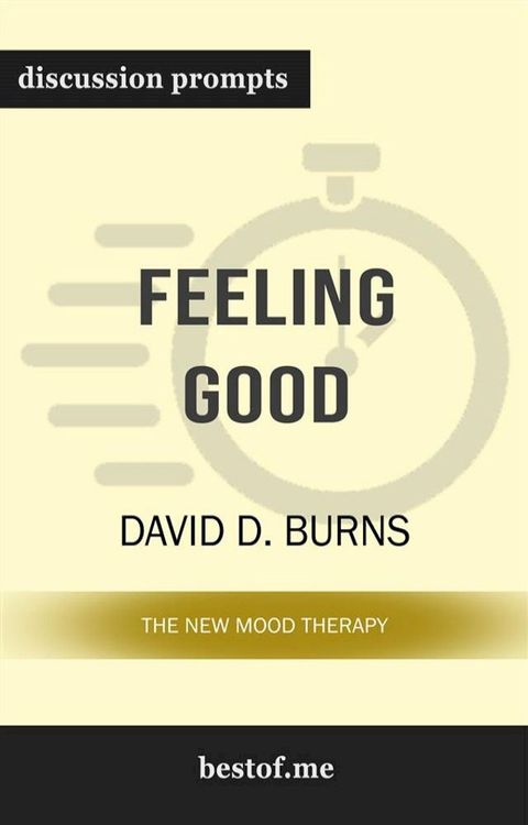 Summary: "Feeling Good: The New Mood Therapy" by David D. Burns  Discussion Prompts(Kobo/電子書)