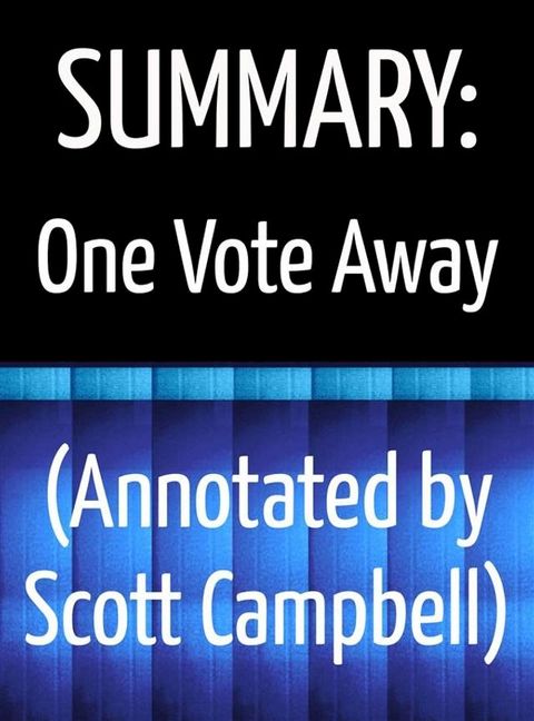 Summary and Expansion: One Vote Away: Ted Cruz(Kobo/電子書)