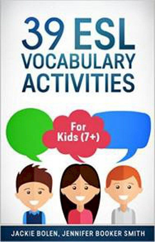  39 ESL Vocabulary Activities: For Kids (7+)(Kobo/電子書)