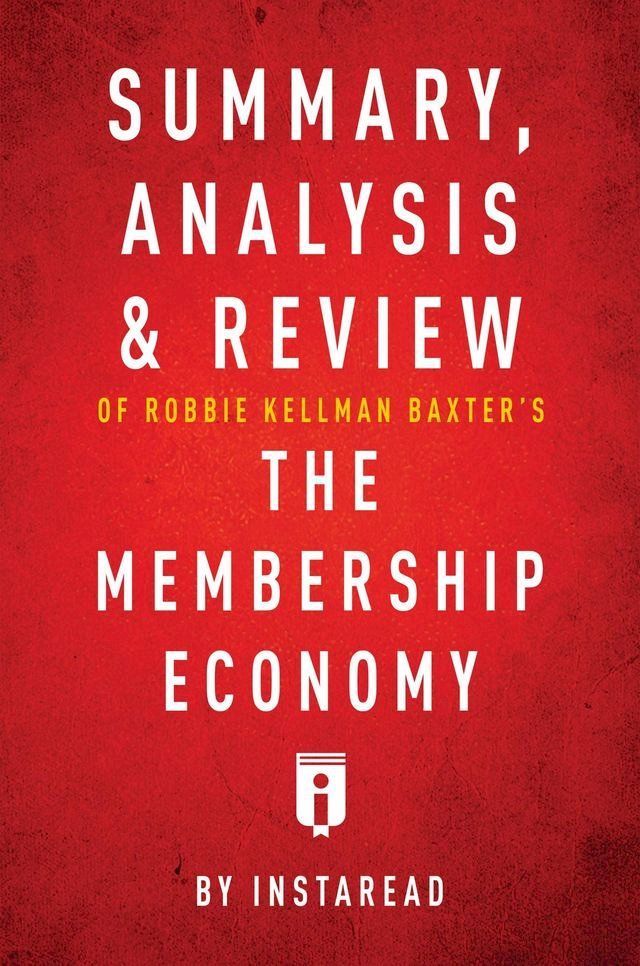  Summary, Analysis & Review of Robbie Kellman Baxter's The Membership Economy by Instaread(Kobo/電子書)