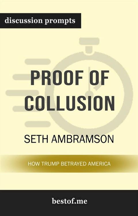 Summary: "Proof of Collusion: How Trump Betrayed America" by Seth Abramson  Discussion Prompts(Kobo/電子書)