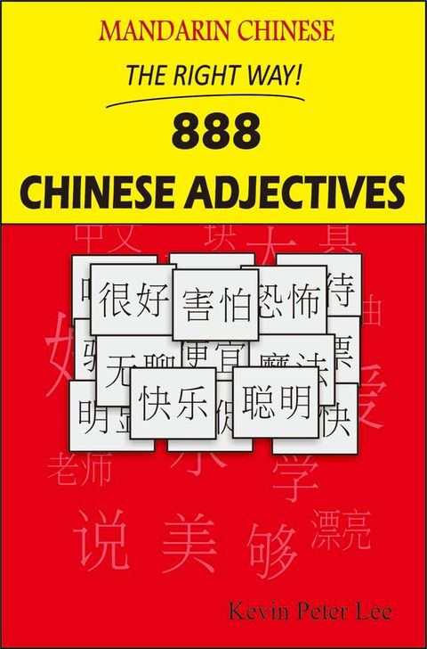 Mandarin Chinese The Right Way! 888 Chinese Adjectives(Kobo/電子書)