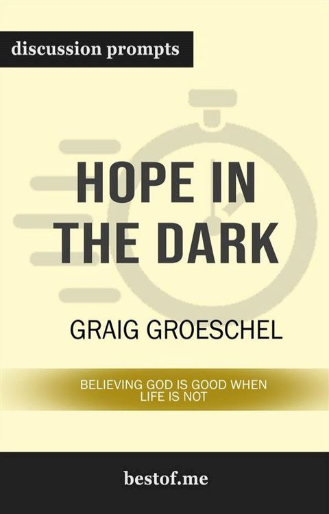 Hope in the Dark: Believing God Is Good When Life Is Not: Discussion Prompts(Kobo/電子書)