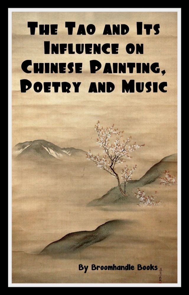  The Tao and Its Influence on Chinese Painting, Poetry and Music(Kobo/電子書)