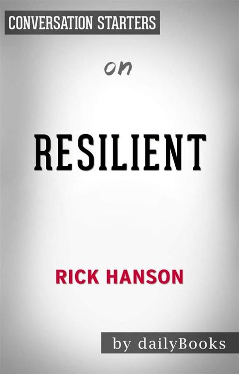 Resilient: by Rick Hanson  Conversation Starters(Kobo/電子書)