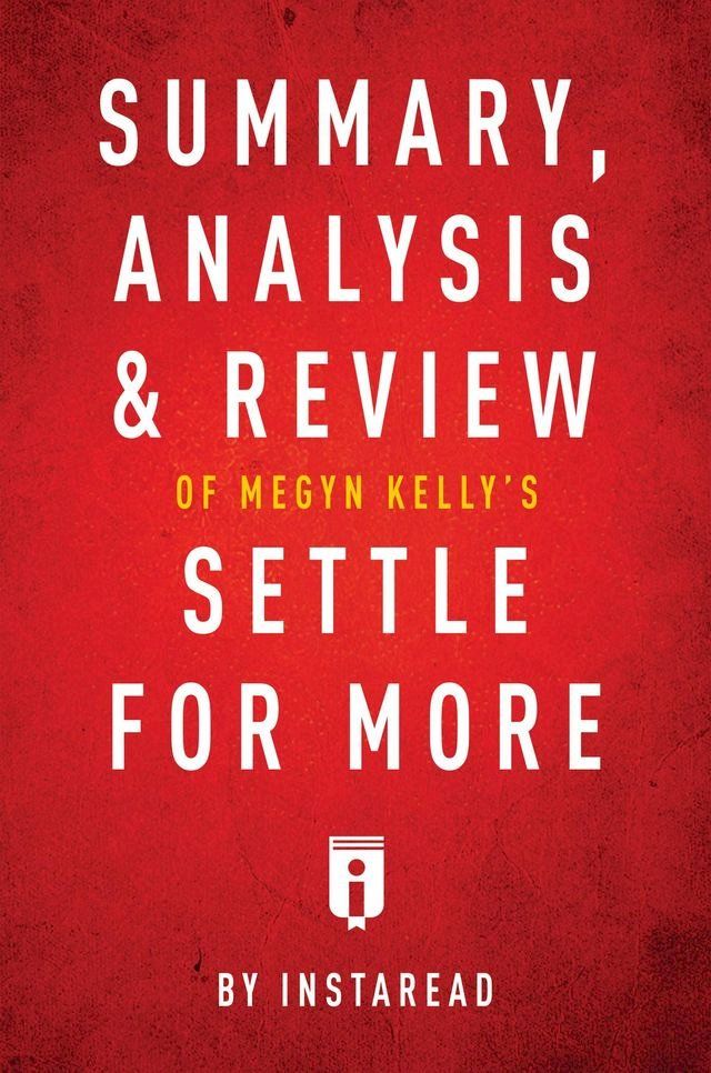  Summary, Analysis & Review of Megyn Kelly's Settle for More by Instaread(Kobo/電子書)