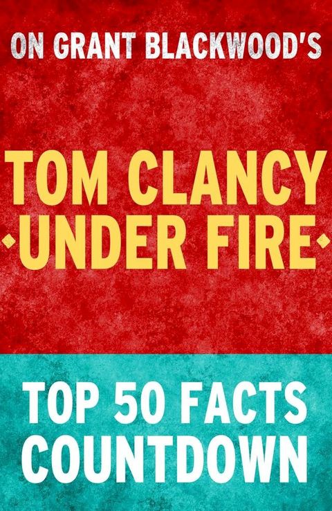 Tom Clancy Under Fire: Top 50 Facts Countdown(Kobo/電子書)