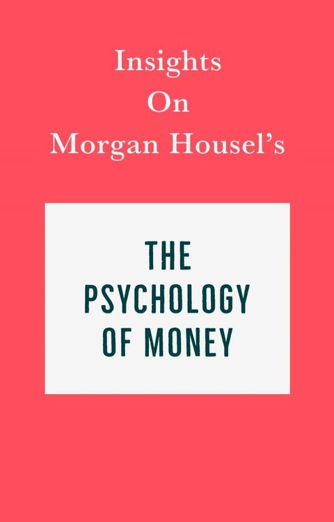 Insights on Morgan Housel’s The Psychology of Money(Kobo/電子書)