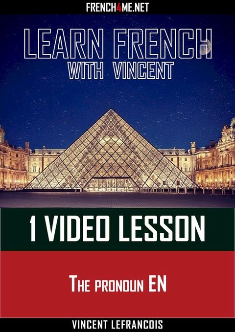 Learn French with Vincent - 1 video lesson - The pronoun EN(Kobo/電子書)