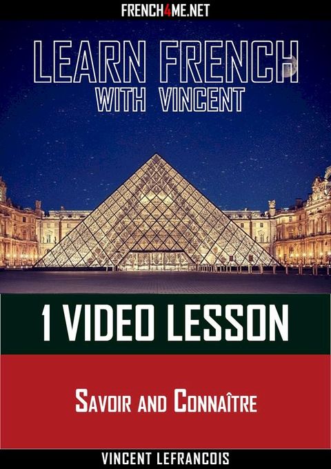 Learn French with Vincent - 1 video lesson - Savoir and Conna&icirc;tre(Kobo/電子書)