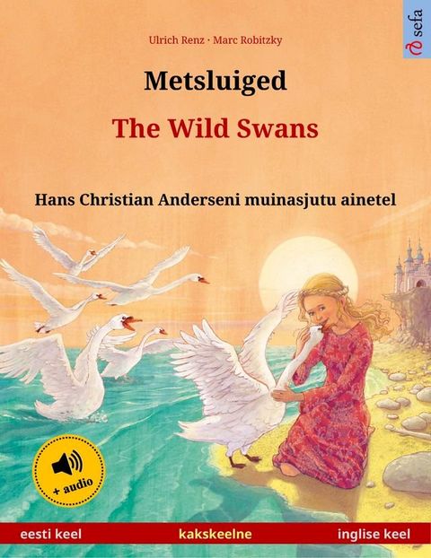 Metsluiged – The Wild Swans (eesti keel – inglise keel)(Kobo/電子書)