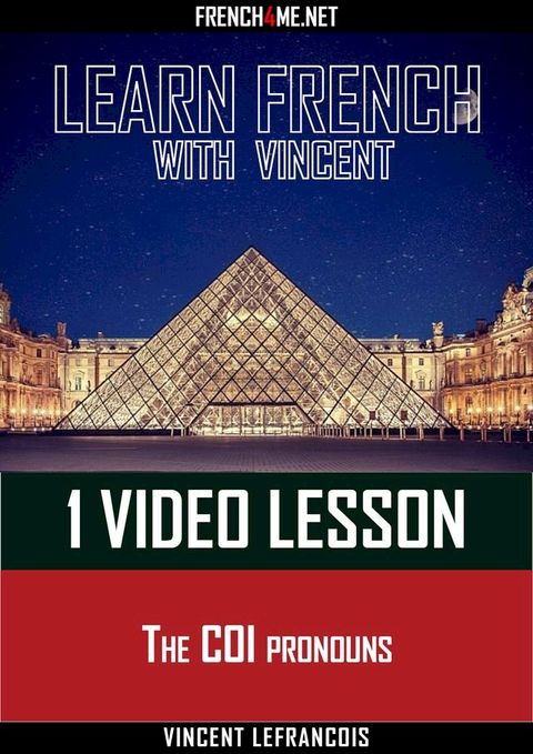 Learn French with Vincent - 1 video lesson - The COI pronouns(Kobo/電子書)