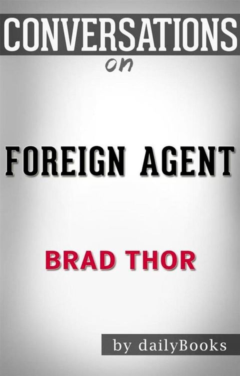 Foreign Agent: A Thriller (The Scot Harvath Series) by&nbsp;Brad Thor  Conversation Starters(Kobo/電子書)