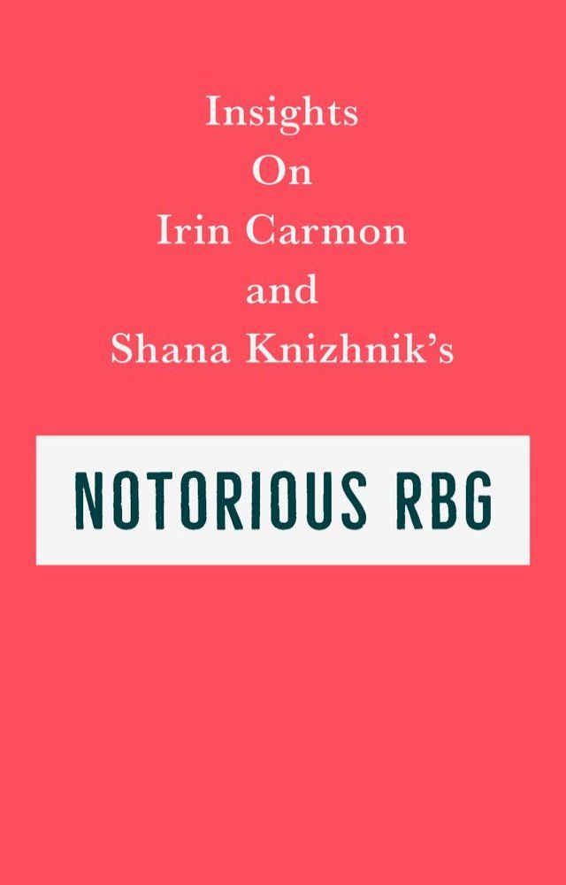  Insights on Irin Carmon and Shana Knizhnik’s Notorious RBG(Kobo/電子書)