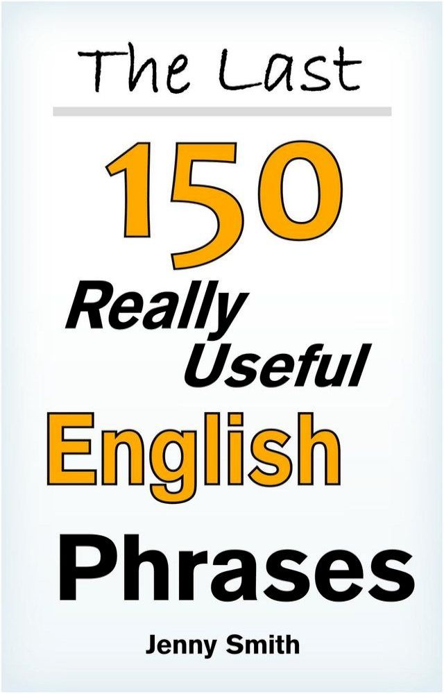  The Last! 150 Really Useful English Phrases(Kobo/電子書)