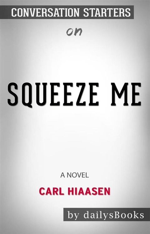 Squeeze Me: A Novel by Carl Hiaasen: Conversation Starters(Kobo/電子書)