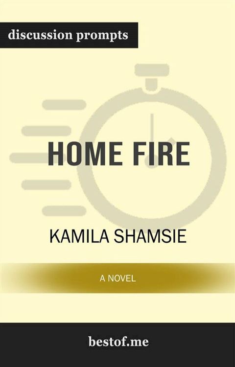 Summary: "Home Fire: A Novel" by Kamila Shamsie  Discussion Prompts(Kobo/電子書)