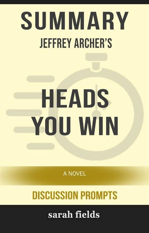 Summary of Jeffrey Archer's Heads You Win: A Novel (Discussion Prompts)(Kobo/電子書)