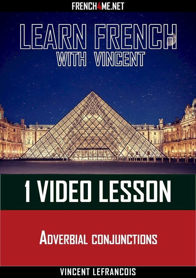  Learn French with Vincent - 1 video lesson - Adverbial conjunctions(Kobo/電子書)