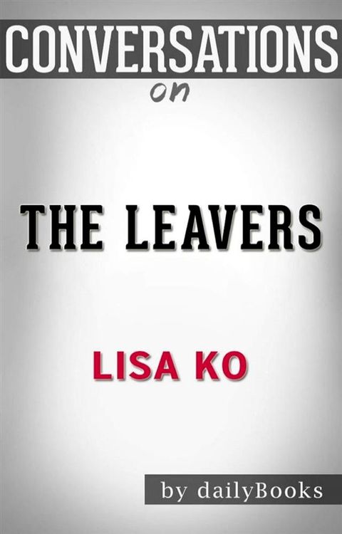 The Leavers (National Book Award Finalist): A Novel by&nbsp;Lisa Ko  Conversation Starters(Kobo/電子書)