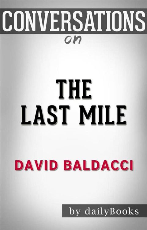 The Last Mile (Memory Man series): by&nbsp;David Baldacci  Conversation Starters(Kobo/電子書)