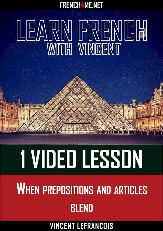  Learn French with Vincent - 1 video lesson - When prepositions and articles blend(Kobo/電子書)