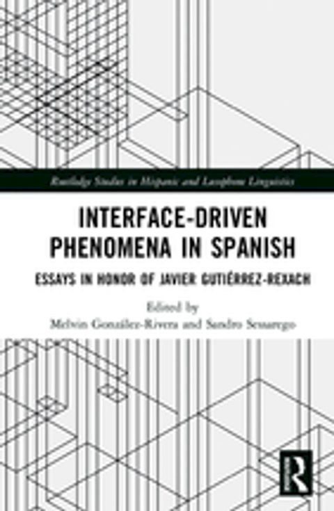 Interface-Driven Phenomena in Spanish(Kobo/電子書)