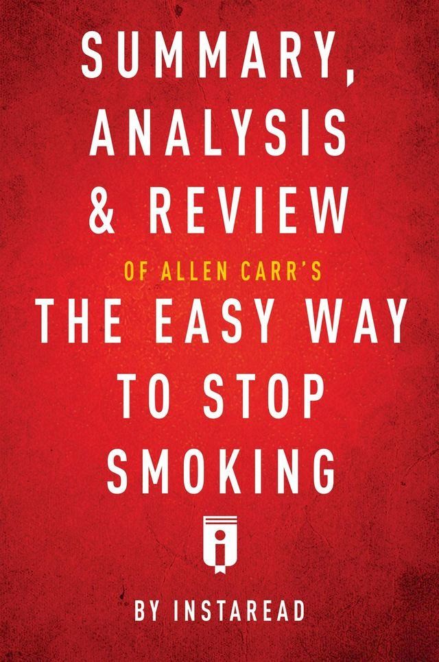  Summary, Analysis & Review of Allen Carr's The Easy Way to Stop Smoking by Instaread(Kobo/電子書)