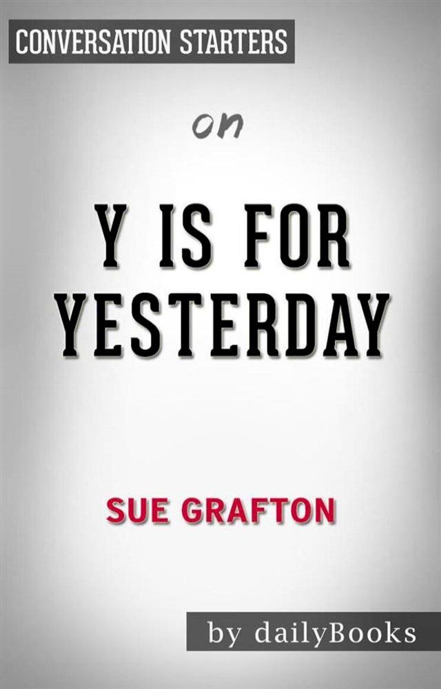  Y is for Yesterday: A Kinsey Millhone Novel by Sue Grafton   Conversation Starters(Kobo/電子書)