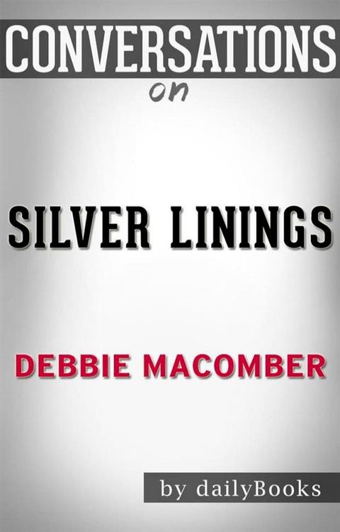 Silver Linings: A Rose Harbor Novel by&nbsp;Debbie Macomber  Conversation Starters(Kobo/電子書)