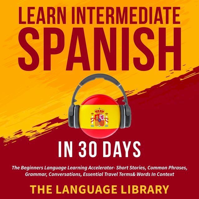  Learn Intermediate Spanish In 30 Days(Kobo/電子書)