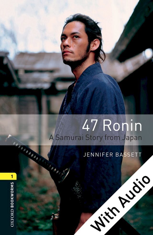  47 Ronin: A Samurai Story from Japan - With Audio Level 1 Oxford Bookworms Library(Kobo/電子書)