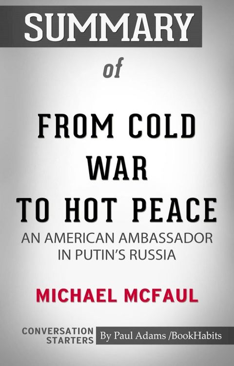 Summary of From Cold War to Hot Peace: An American Ambassador in Putin’s Russia(Kobo/電子書)