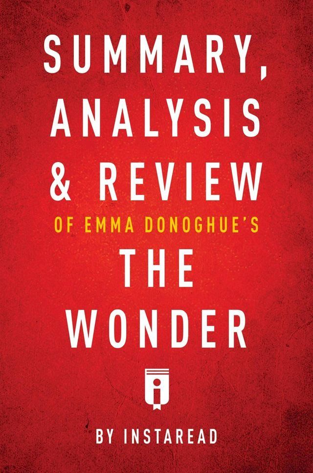  Summary, Analysis & Review of Emma Donoghue's The Wonder by Instaread(Kobo/電子書)