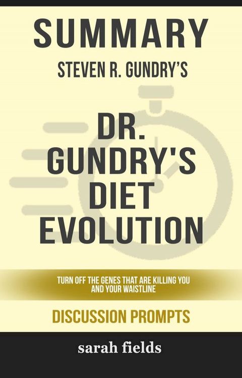 Summary: Steven R. Gundry's Dr. Gundry's Diet Evolution(Kobo/電子書)