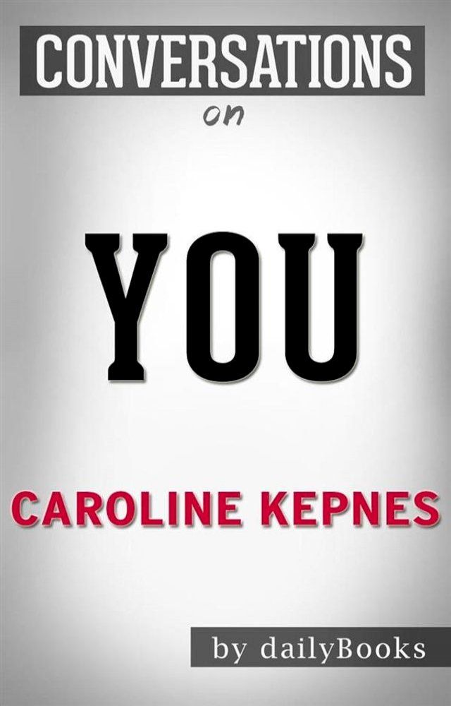  You: A Novel by Caroline Kepnes  Conversation Starters(Kobo/電子書)