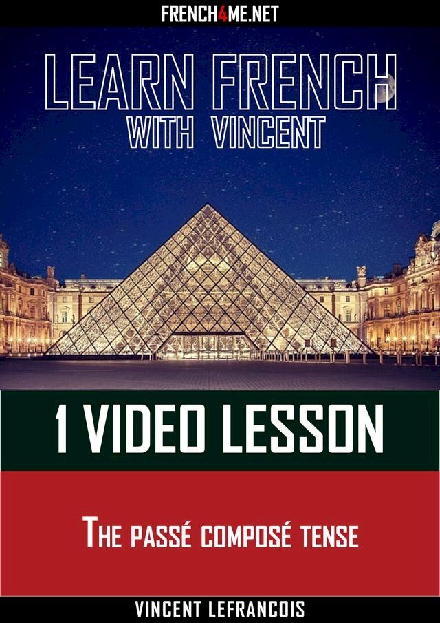  Learn French with Vincent - 1 video lesson - The passé composé tense(Kobo/電子書)