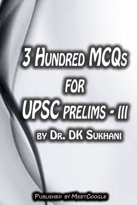 3 Hundred MCQs for UPSC Prelims: III(Kobo/電子書)