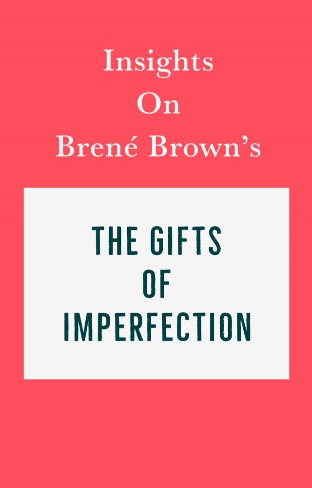  Insights on Bren&eacute; Brown’s The Gifts of Imperfection(Kobo/電子書)