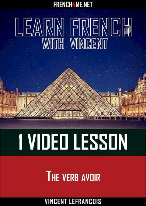 Learn French with Vincent - 1 video lesson - The verb avoir(Kobo/電子書)