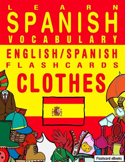 Learn Spanish Vocabulary: English/Spanish Flashcards - Clothes(Kobo/電子書)