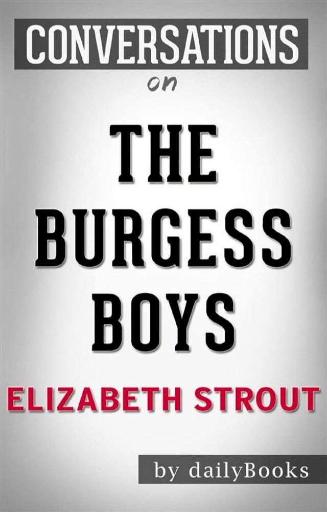  The Burgess Boys: A Novel by Elizabeth Strout  Conversation Starters(Kobo/電子書)