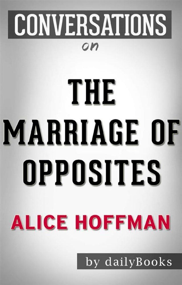  The Marriage of Opposites: by Alice Hoffman  Conversation Starters(Kobo/電子書)